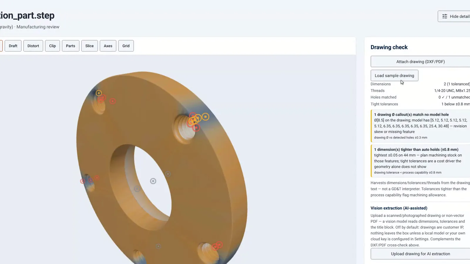 Two flags on one flange. A diameter callout on the drawing matches no hole in the model — revision skew, or a feature nobody modelled. And a ±0.05 mm tolerance on a 44 mm dimension is tighter than the ±0.8 mm the process holds, so machining stock gets planned in rather than discovered later.